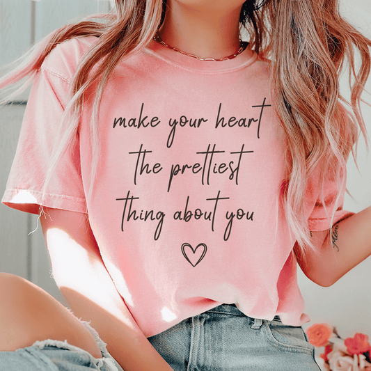 💖 Heartfelt Thoughts™ "Make Your Heart the Prettiest" Tee – Soft Cotton Comfort